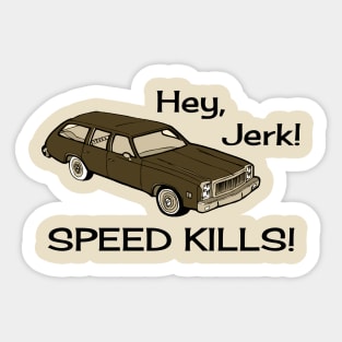 Hey Jerk Speed Kills Sticker